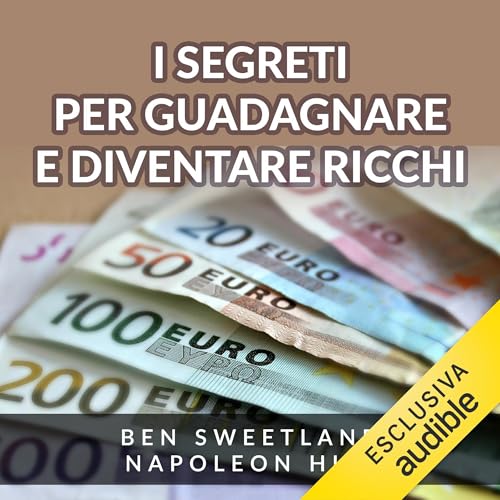 I Segreti per guadagnare e diventare ricchi
