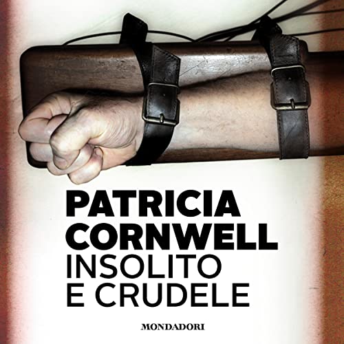 Insolito e crudele by Patricia Cornwell
