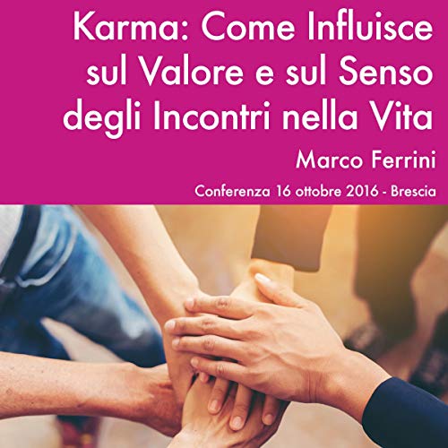 Karma: come influisce sul Valore e il Senso degli Incontri nella Vita