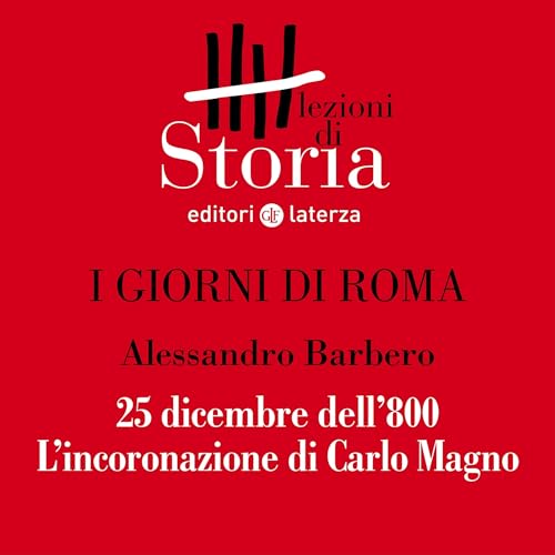 I giorni di Roma - 25 dicembre dell'800. L'incoronazione di Carlo Magno