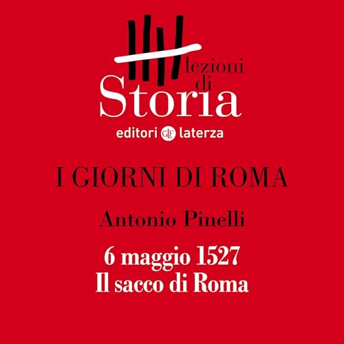 I giorni di Roma - 6 maggio 1527. Il sacco di Roma by Antonio Pinelli