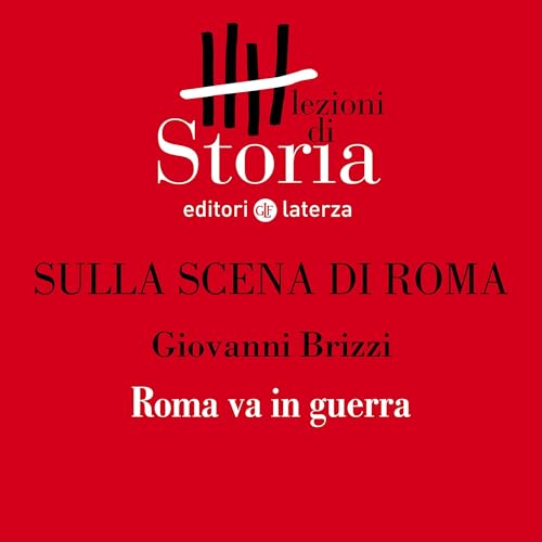 Sulla scena di Roma - Roma va in guerra by Giovanni Brizzi