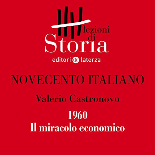 Novecento italiano - 1960. Il miracolo economico by Valerio Castronovo