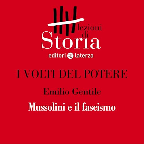 I volti del potere - Mussolini e il fascismo