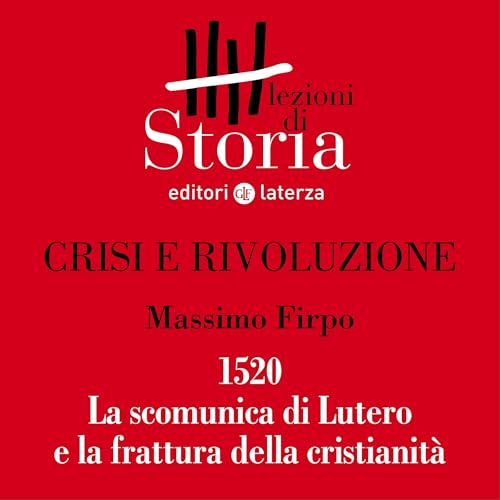 Crisi e rivoluzione - 1520. La scomunica di Lutero e la frattura della cristianità by Massimo Firpo