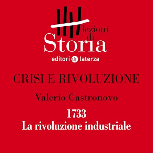 Crisi e rivoluzione - 1733. La prima macchina tessile e la rivoluzione industriale