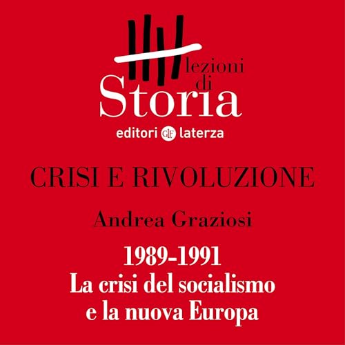Crisi e rivoluzione - 1989-1991. La crisi del socialismo e la nuova Europa