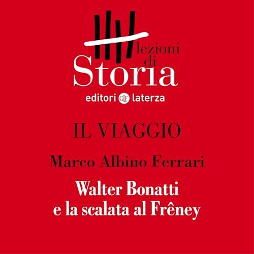 Il viaggio - L'infinito. Walter Bonatti e la scalata al Frêney