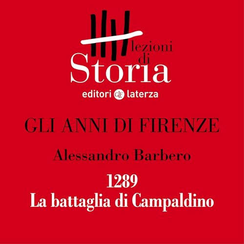 Gli anni di Firenze - 1289. La battaglia di Campaldino