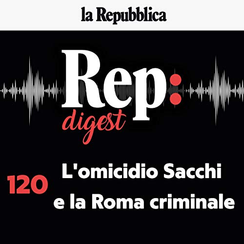 L'omicidio Sacchi e la Roma criminale by Fabio Tonacci