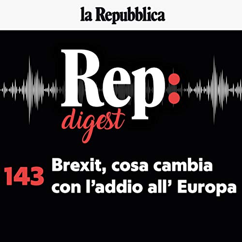Brexit, cosa cambia con l'addio all'Europa by Antonello Guerrera