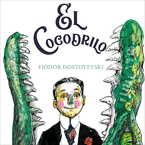 EL COCODRILO by Fiódor Dostoyevski