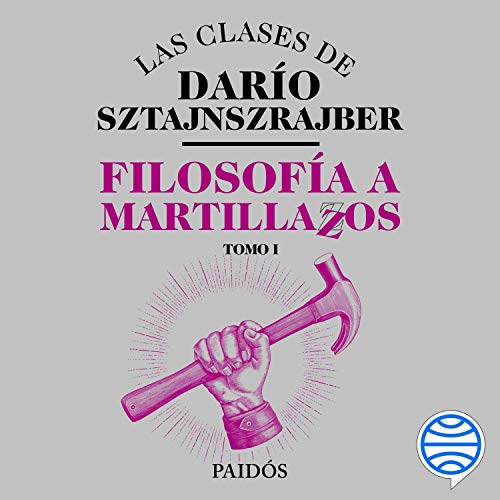 Filosofia a martillazos 1 by Darío Sztajnszrajber