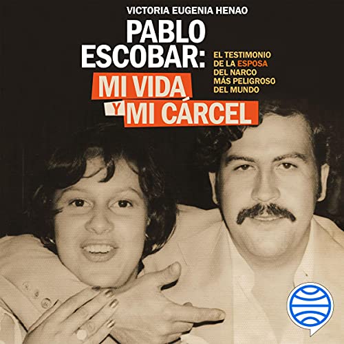 Mi vida y mi carcel con Pablo Escobar by Victoria Eugenia Henao