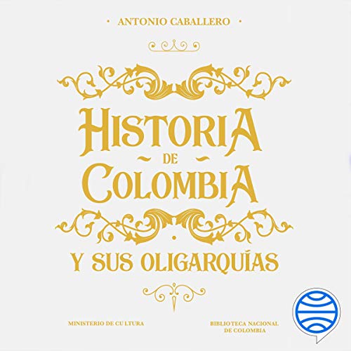 Historia de Colombia y sus oligarquías by Antonio Caballero