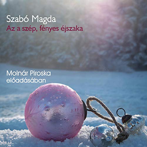 Az a szép, fényes éjszaka by Magda Szabó