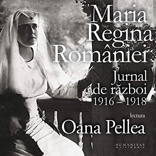 Jurnal de război 1916 - 1918 by Regina Maria a României