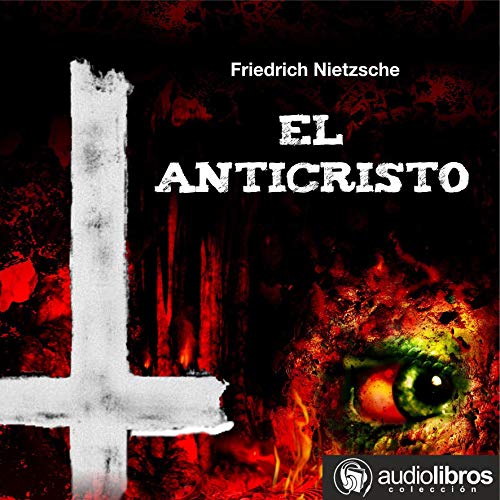 El Anticristo [The Antichrist] by Friedrich Nietzsche