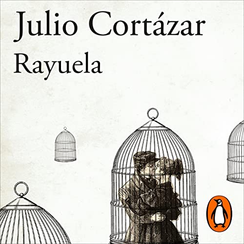 Rayuela (Spanish Edition) by Julio Cortázar