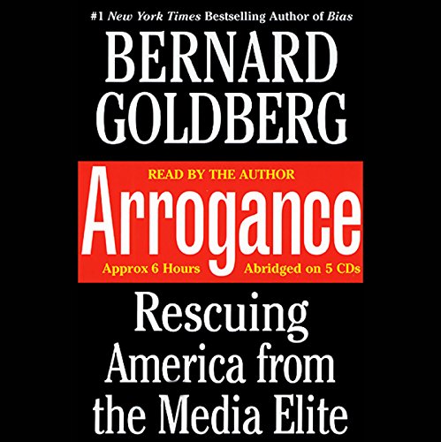 Arrogance by Bernard Goldberg