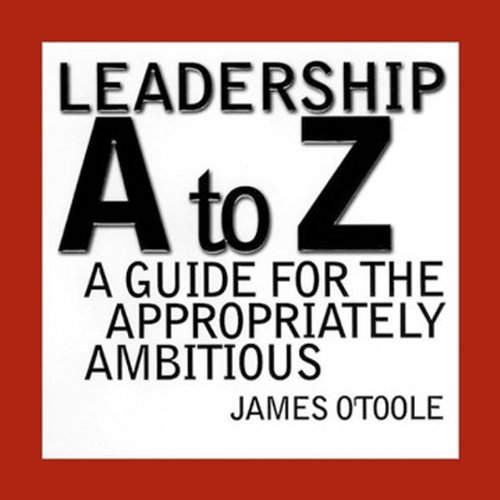 Leadership A to Z by James O'Toole