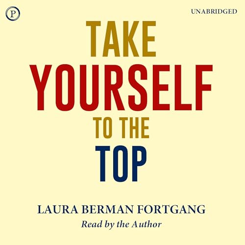 Take Yourself to the Top by Laura Berman Fortgang