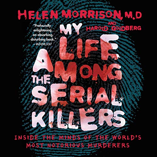 My Life Among the Serial Killers by Helen Morrison