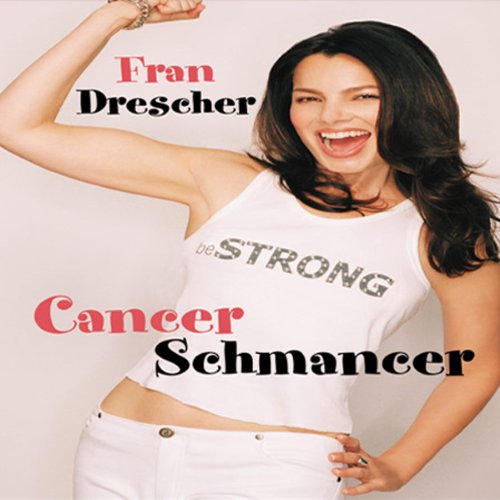 Cancer Schmancer by Fran Drescher