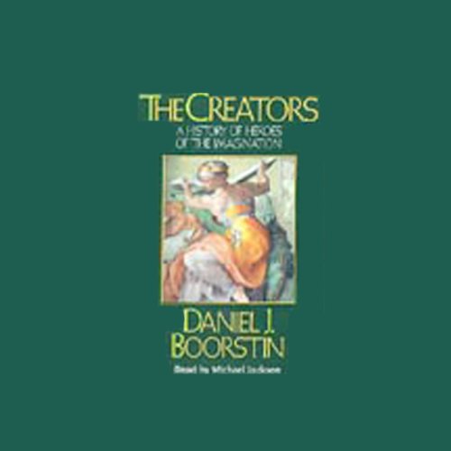 The Creators by Daniel J. Boorstin