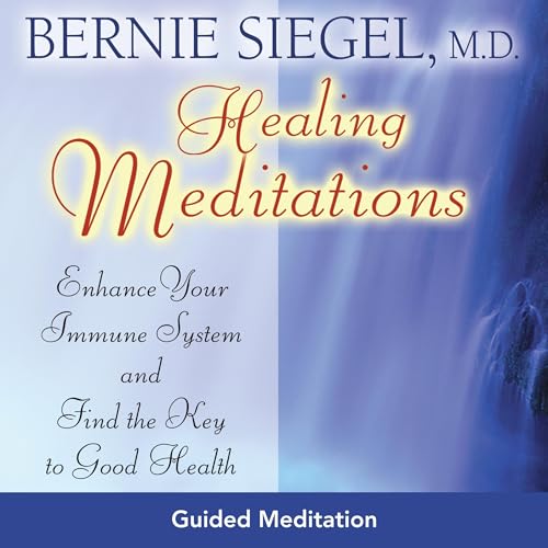 Healing Meditations by Bernie S. Siegel MD