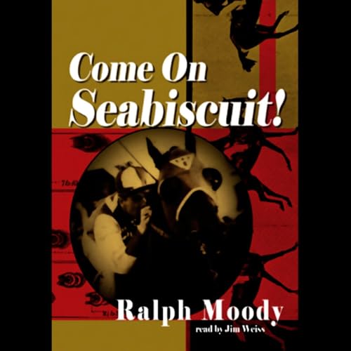 Come on Seabiscuit! by Ralph Moody