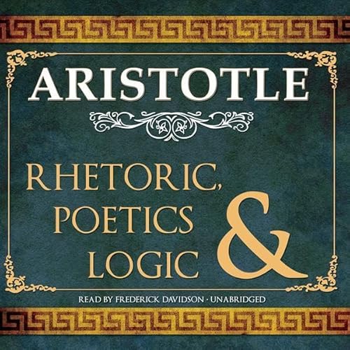 Rhetoric, Poetics and Logic by Aristotle