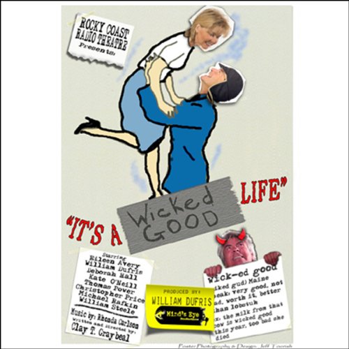 It's a Wicked Good Life (Dramatized) by Clay T. Graybeal