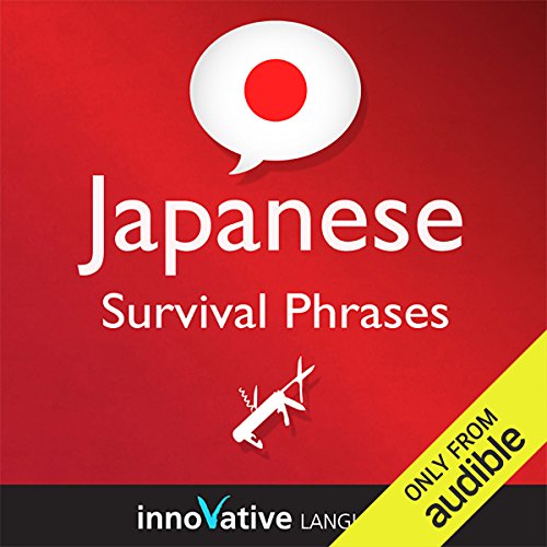 Learn Japanese - Survival Phrases Japanese, Volume 1: Lessons 1-30