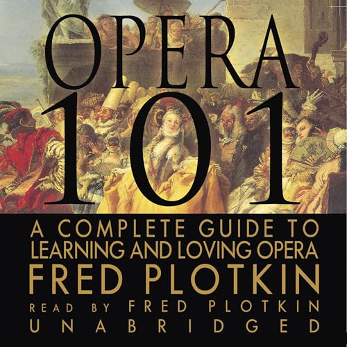 Opera 101 by Fred Plotkin