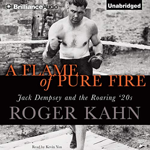 A Flame of Pure Fire by Roger Kahn