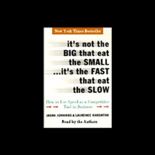 It's Not the Big that Eat the Small...It's the Fast that Eat the Slow