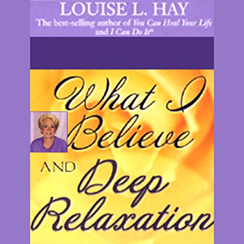 What I Believe And Deep Relaxation