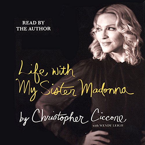 Life With My Sister Madonna by Christopher Ciccone