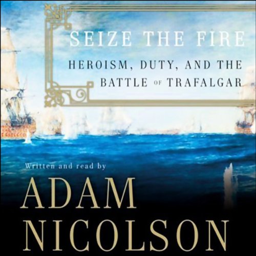 Seize the Fire by Adam Nicolson
