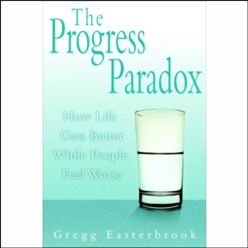 The Progress Paradox by Gregg Easterbrook