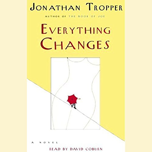 Everything Changes by Jonathan Tropper