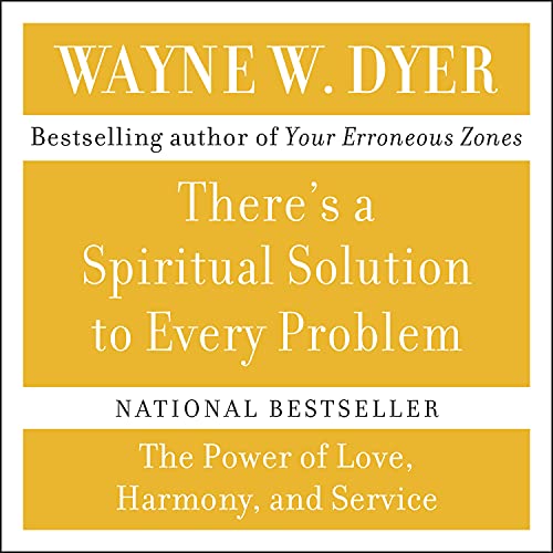 There's A Spiritual Solution to Every Problem by Wayne W. Dyer