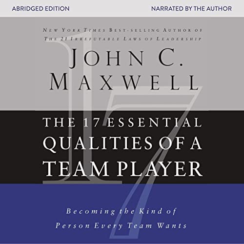 The 17 Essential Qualities of a Team Player by John C. Maxwell
