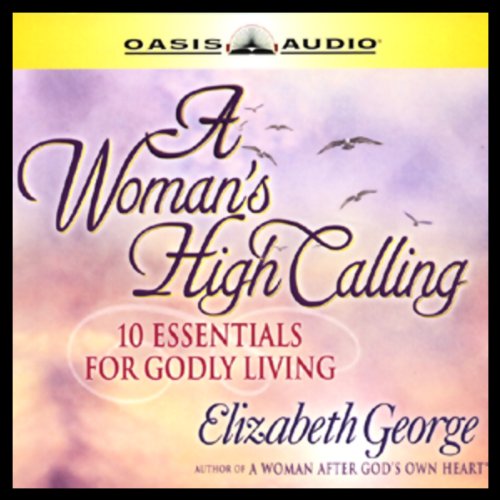 A Woman's High Calling by Elizabeth George