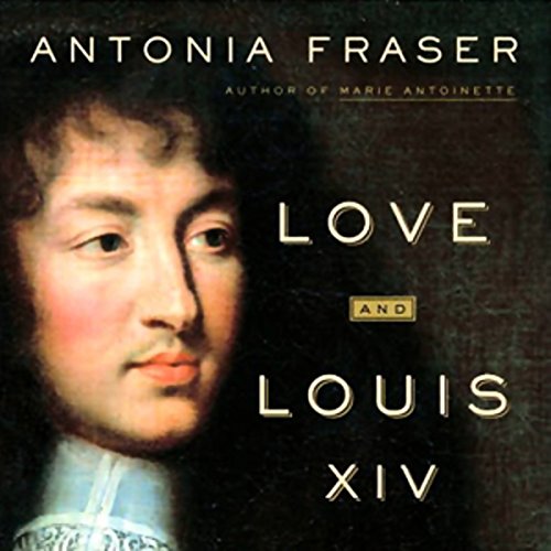 Love and Louis XIV by Antonia Fraser