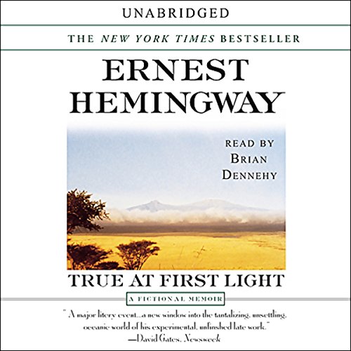 True At First Light by Ernest Hemingway