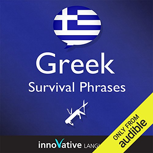 Learn Greek - Survival Phrases Greek, Volume 1: Lessons 1-30