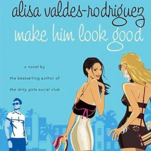 Make Him Look Good by Alisa Valdes-Rodriguez