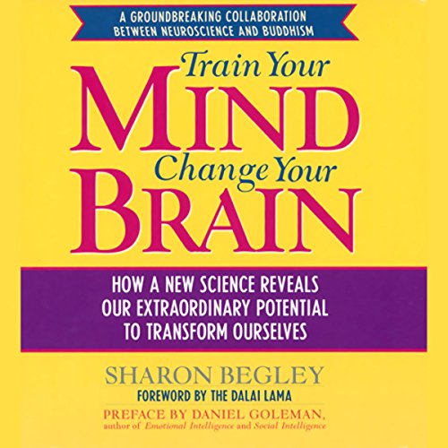 Train Your Mind, Change Your Brain by Sharon Begley